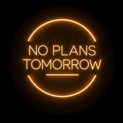 NO PLANS TOMORROW